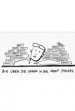 Bis über die Ohren in der Arbeit stecken