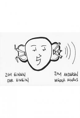 Zum einen Ohr hinein, zum anderen wied..
