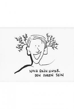 Noch grün hinter den Ohren sein