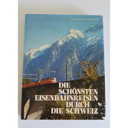 Das Eisenbahnbuch „Die schönsten Eisenbahnreisen durch die Schweiz“