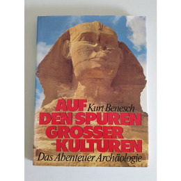 Auf den Spuren Grosser Kulturen - Kurt Benesch - 1979