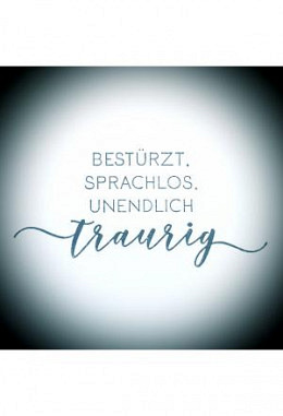 Bestürzt, sprachlos, unendlich traurig
