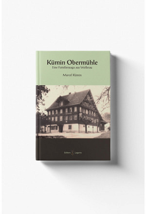 Kümin Obermühle - Eine Familiensaga aus Wollerau von Marcel Kümin